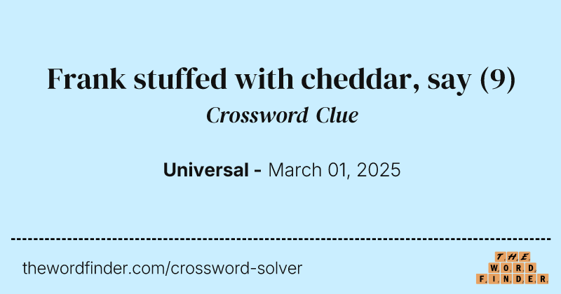 Frank stuffed with cheddar, say crossword clue image