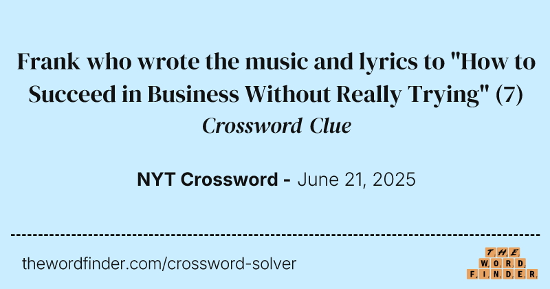 Frank who wrote the music and lyrics to "How to Succeed in Business Without Really Trying" crossword clue image