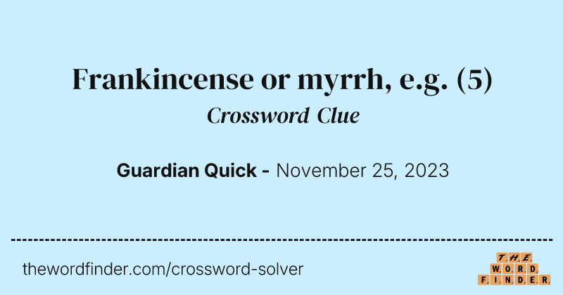 Frankincense or myrrh, e.g. crossword clue image