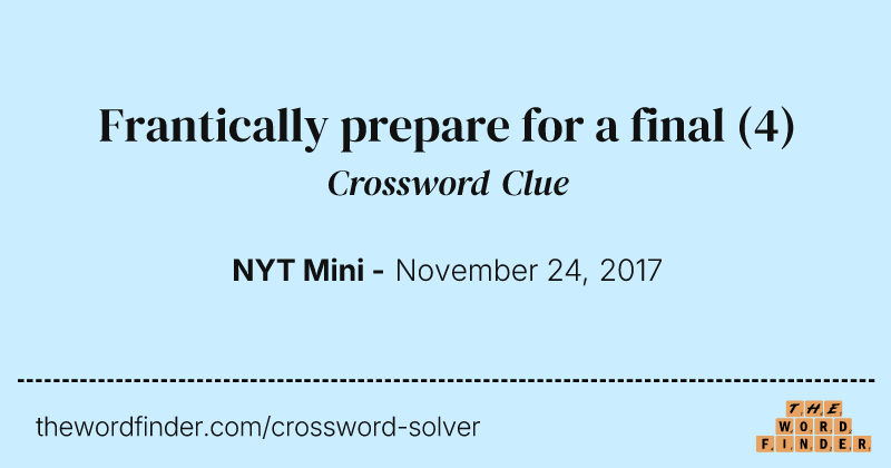 Frantically prepare for a final crossword clue image