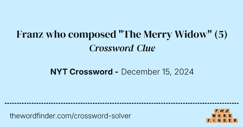 Franz who composed "The Merry Widow" crossword clue image