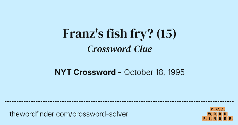 Franz's fish fry? crossword clue image