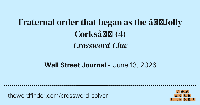 Fraternal order that began as the “Jolly Corks” crossword clue image