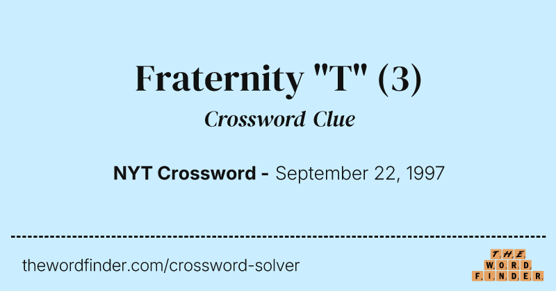Fraternity "T" crossword clue image