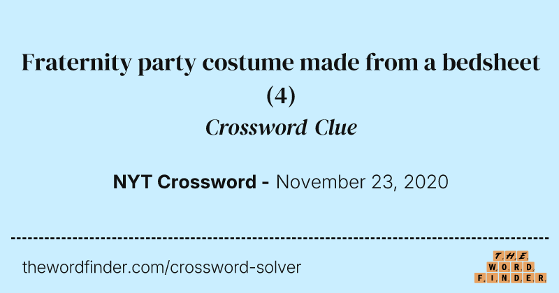 Fraternity party costume made from a bedsheet crossword clue image