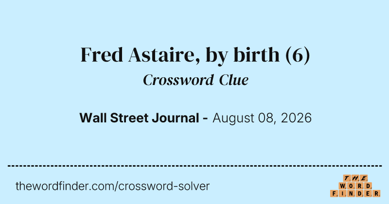 Fred Astaire, by birth crossword clue image