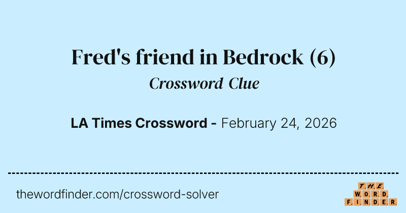 Fred's friend in Bedrock crossword clue image