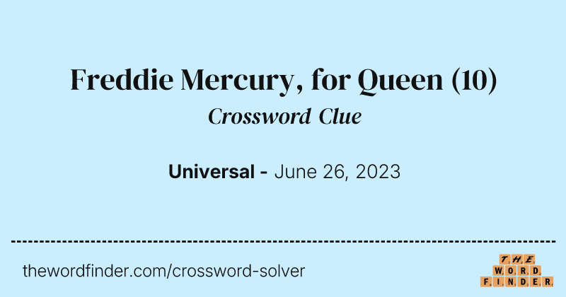 Freddie Mercury, for Queen crossword clue image