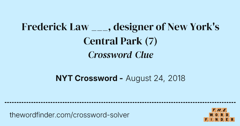 Frederick Law ___, designer of New York's Central Park crossword clue image
