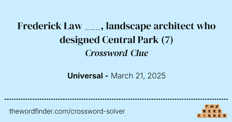 Frederick Law ___, landscape architect who designed Central Park crossword clue image