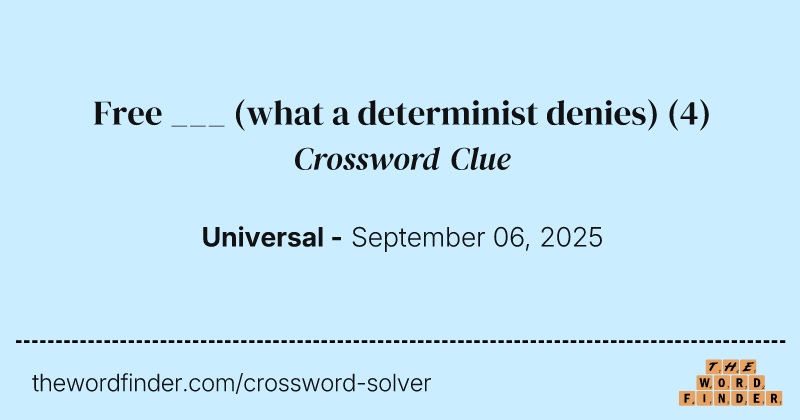 Free ___ (what a determinist denies) crossword clue image