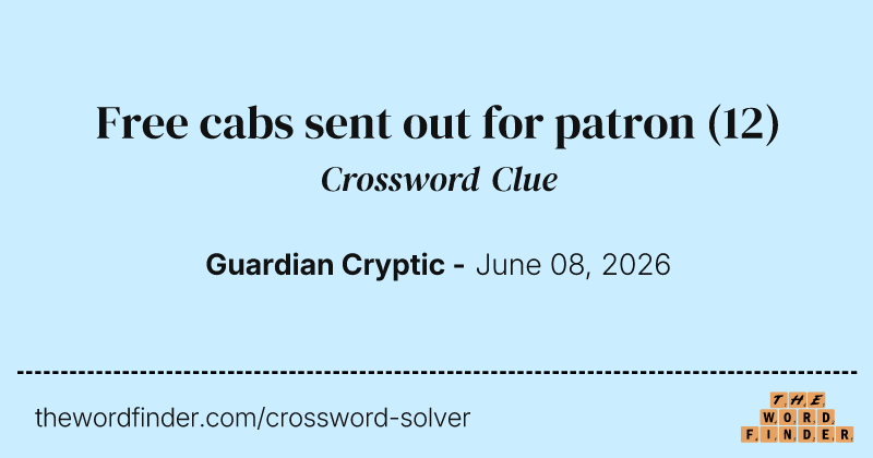 Free cabs sent out for patron crossword clue image