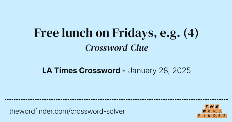 Free lunch on Fridays, e.g. crossword clue image