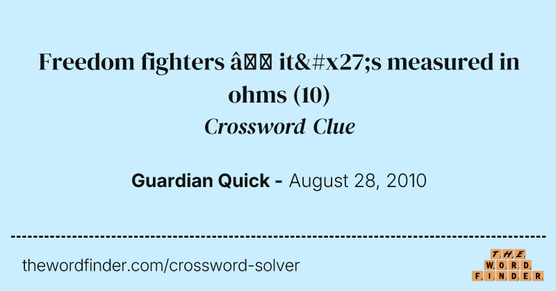 Freedom fighters — it's measured in ohms crossword clue image