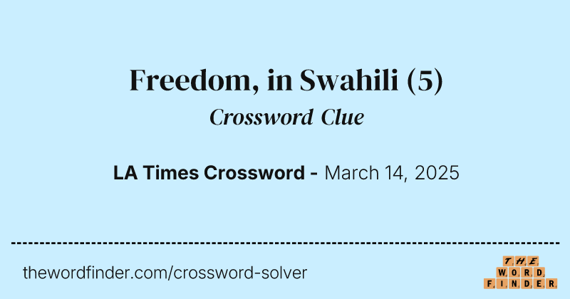 Freedom, in Swahili crossword clue image