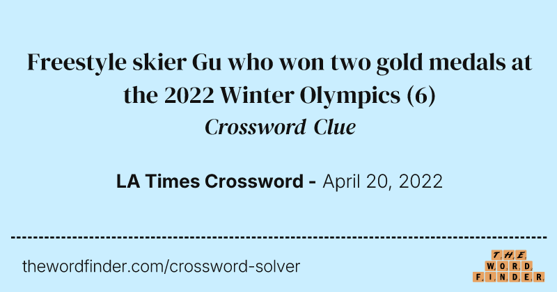 Freestyle skier Gu who won two gold medals at the 2022 Winter Olympics crossword clue image