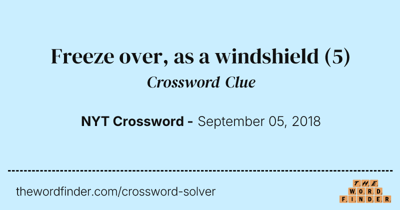 Freeze over, as a windshield crossword clue image
