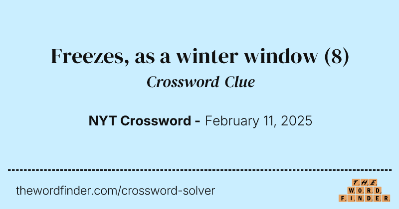 Freezes, as a winter window crossword clue image