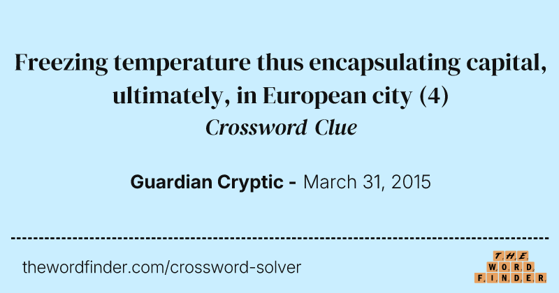 Freezing temperature thus encapsulating capital, ultimately, in European city crossword clue image