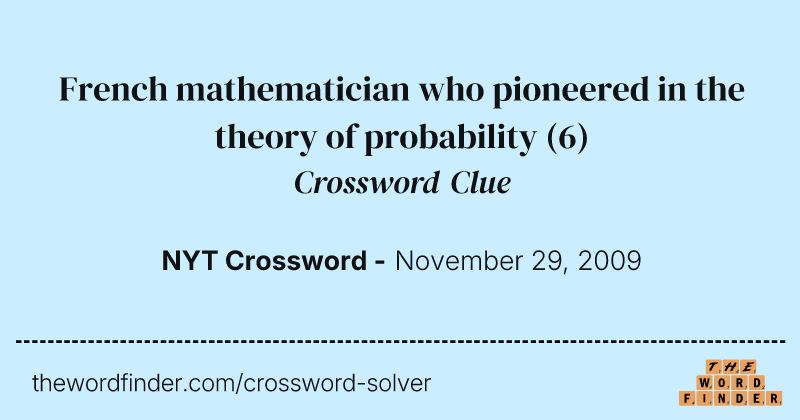 French mathematician who pioneered in the theory of probability crossword clue image