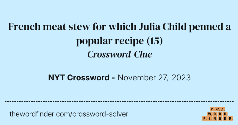 French meat stew for which Julia Child penned a popular recipe crossword clue image