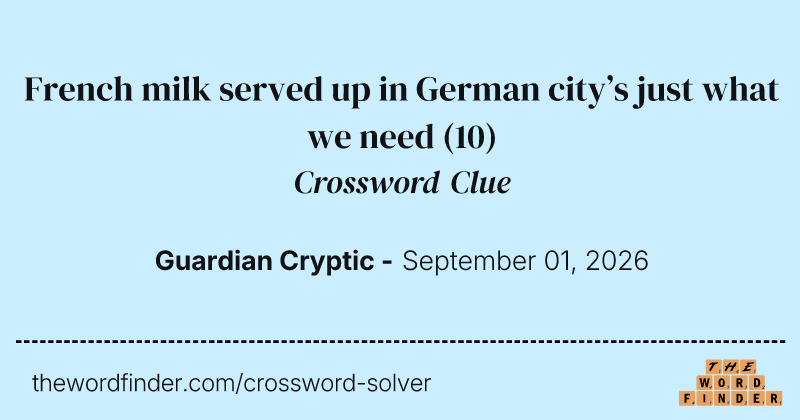 French milk served up in German city’s just what we need crossword clue image