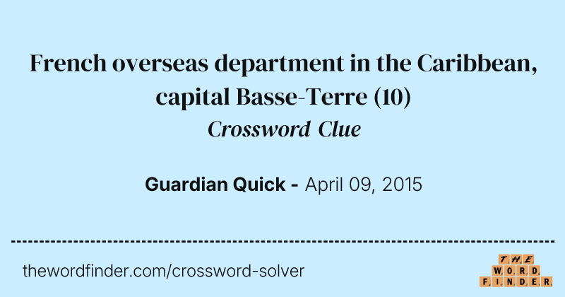 French overseas department in the Caribbean, capital Basse-Terre crossword clue image