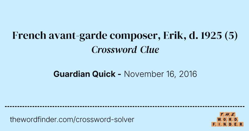 French avant-garde composer, Erik, d. 1925 crossword clue image