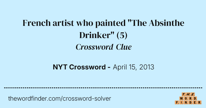 French artist who painted "The Absinthe Drinker" crossword clue image
