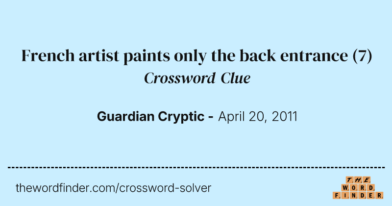 French artist paints only the back entrance crossword clue image