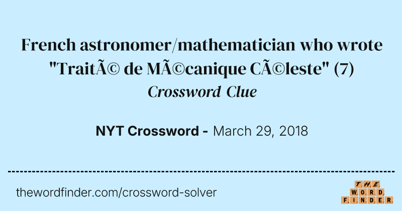 French astronomer/mathematician who wrote "Traité de Mécanique Céleste" crossword clue image