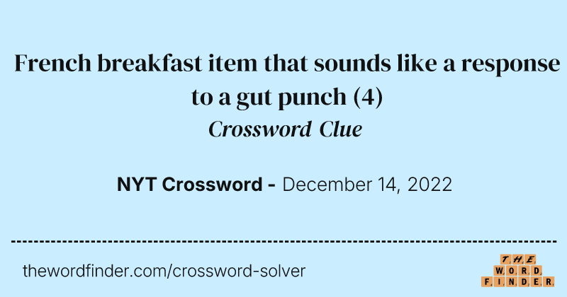 French breakfast item that sounds like a response to a gut punch crossword clue image