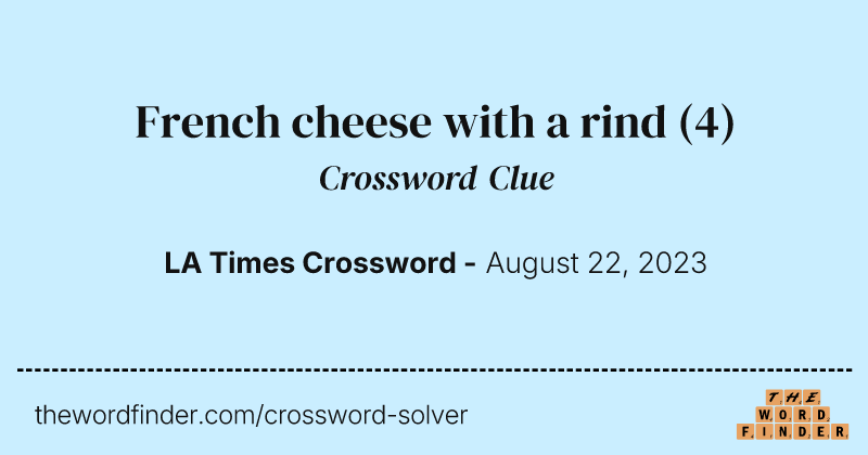 French cheese with a rind crossword clue image