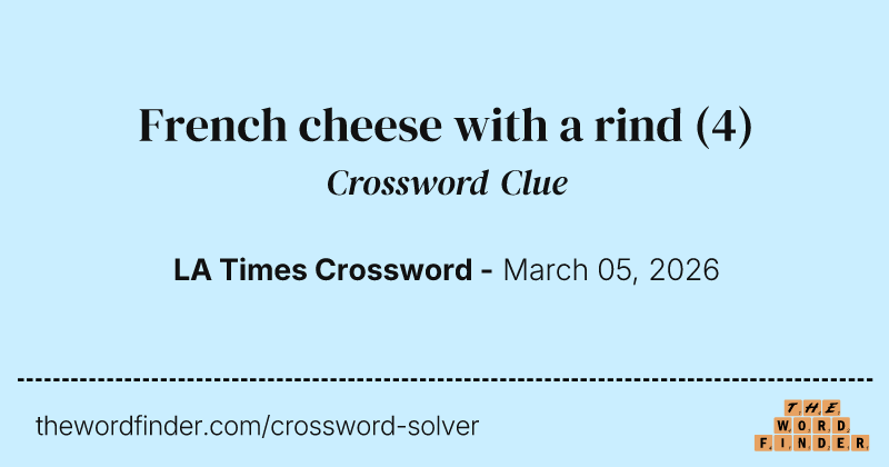 French cheese with a rind crossword clue image
