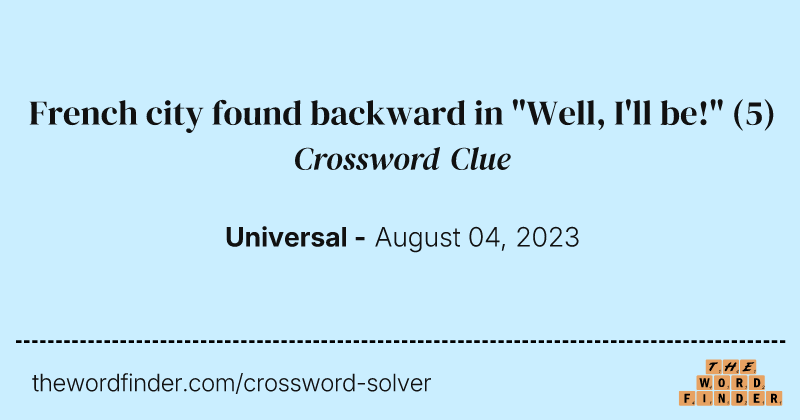 French city found backward in "Well, I'll be!" crossword clue image