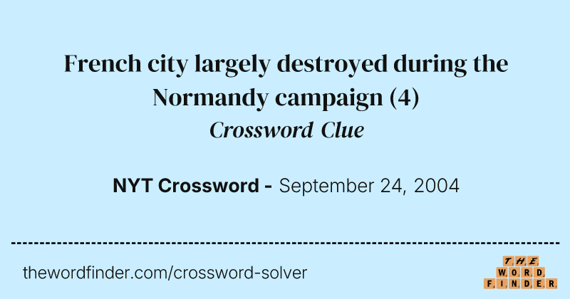 French city largely destroyed during the Normandy campaign crossword clue image