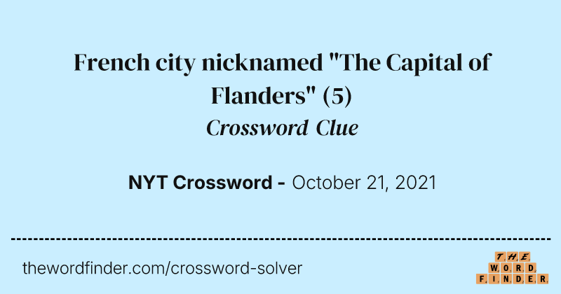 French city nicknamed "The Capital of Flanders" crossword clue image