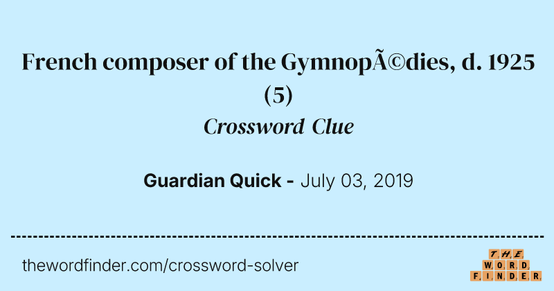 French composer of the Gymnopédies, d. 1925 crossword clue image