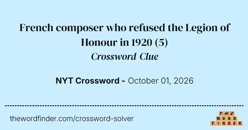 French composer who refused the Legion of Honour in 1920 crossword clue image