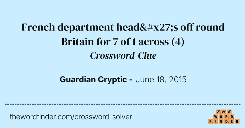 French department head's off round Britain for 7 of 1 across crossword clue image