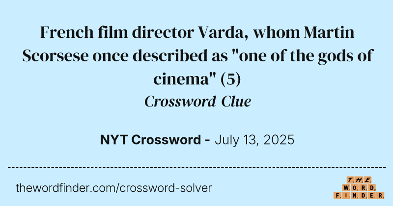 French film director Varda, whom Martin Scorsese once described as "one of the gods of cinema" crossword clue image
