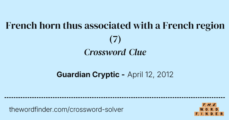 French horn thus associated with a French region crossword clue image
