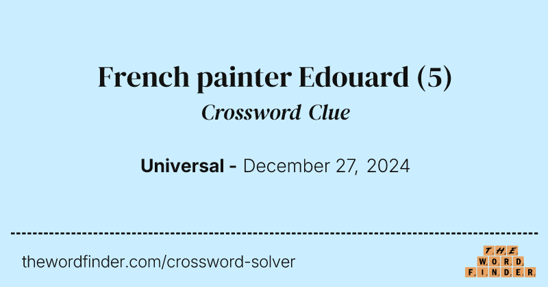 French painter Edouard crossword clue image