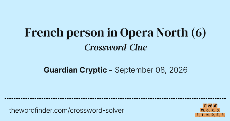 French person in Opera North crossword clue image