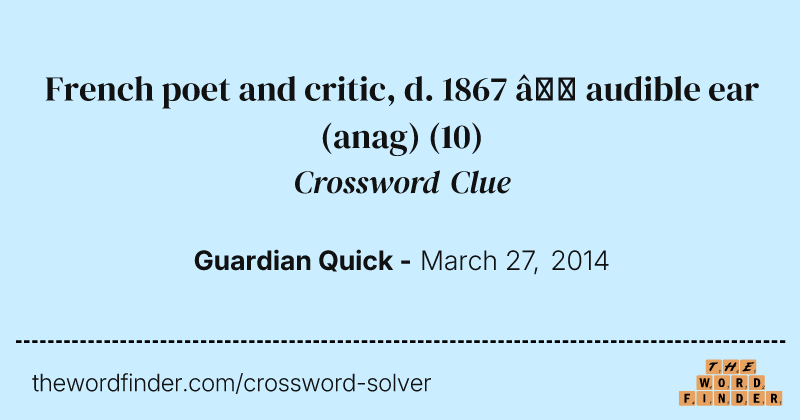 French poet and critic, d. 1867 — audible ear (anag) crossword clue image