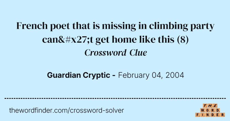 French poet that is missing in climbing party can't get home like this crossword clue image