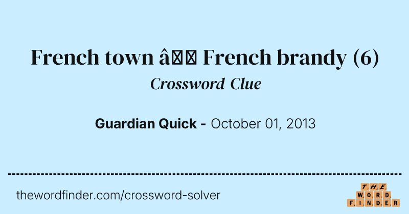 French town — French brandy crossword clue image