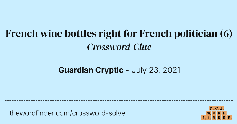 French wine bottles right for French politician crossword clue image