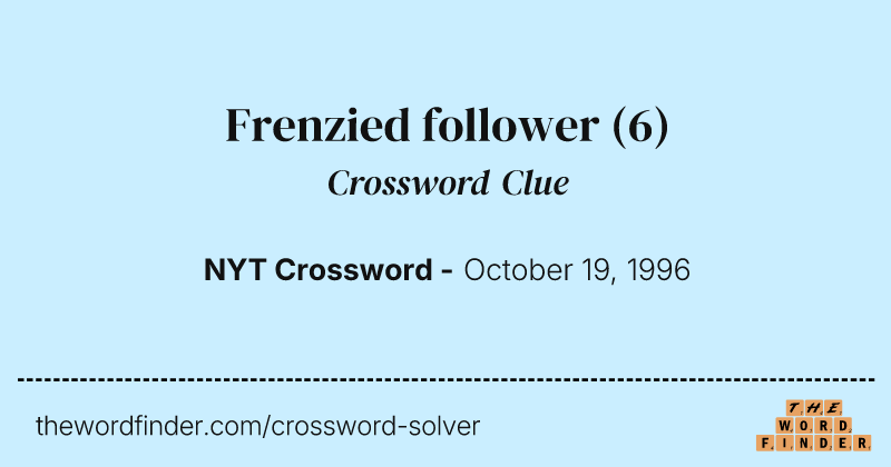 Frenzied follower crossword clue image