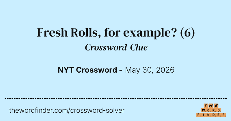 Fresh Rolls, for example? crossword clue image